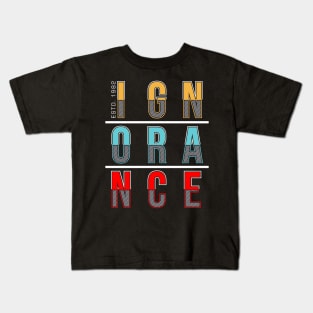 ignorance typography Kids T-Shirt